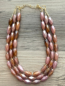 Dusty Rose textured Necklace, Triple Strand Statement Jewelry,Chunky bib bridesmaid or everyday jewelry champagne brown tan